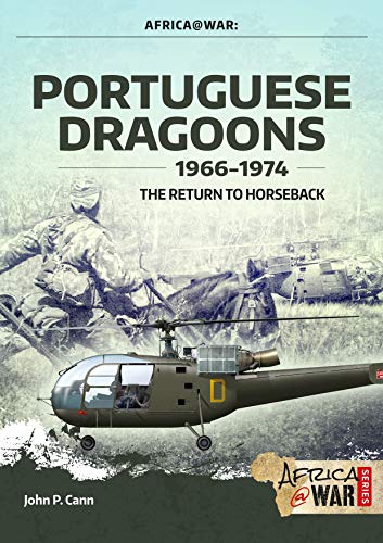 Portuguese Dragoons, 1966-1974: The Return to Horseback (Africa @ War, 42, Band 42)